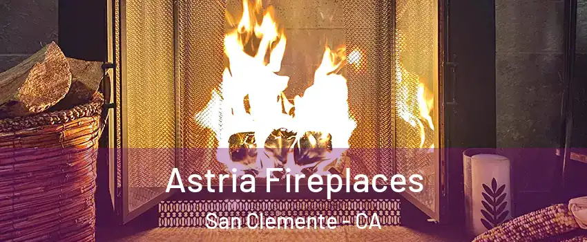  Astria Fireplaces San Clemente - CA