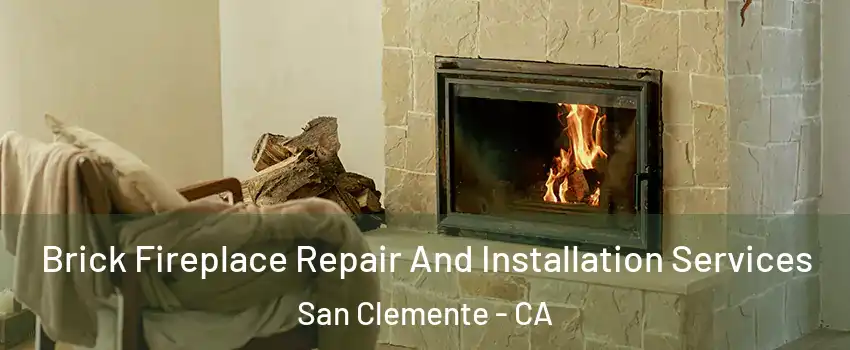 Brick Fireplace Repair And Installation Services San Clemente - CA