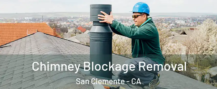  Chimney Blockage Removal San Clemente - CA