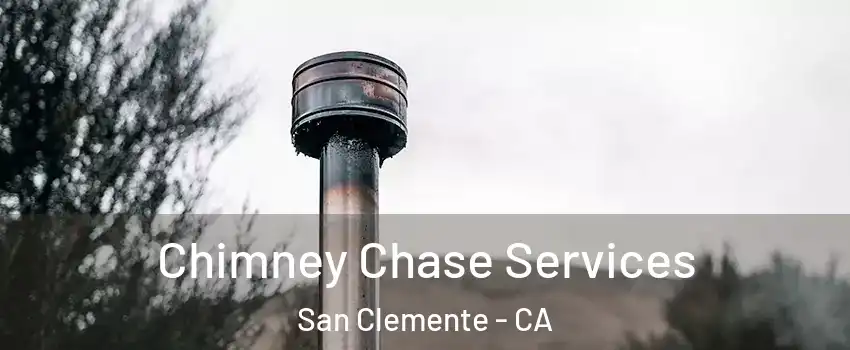  Chimney Chase Services San Clemente - CA