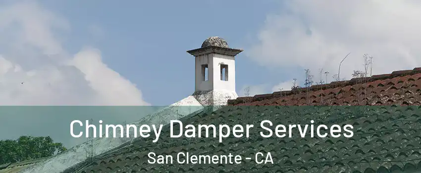  Chimney Damper Services San Clemente - CA