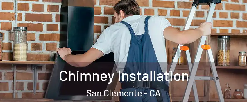  Chimney Installation San Clemente - CA