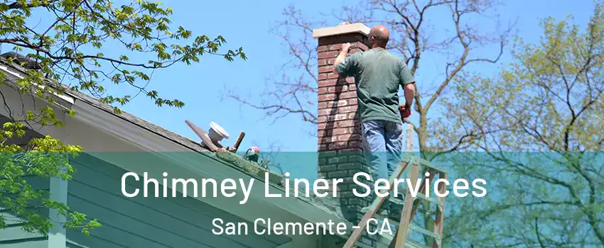  Chimney Liner Services San Clemente - CA