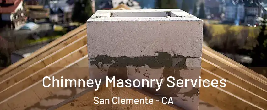  Chimney Masonry Services San Clemente - CA