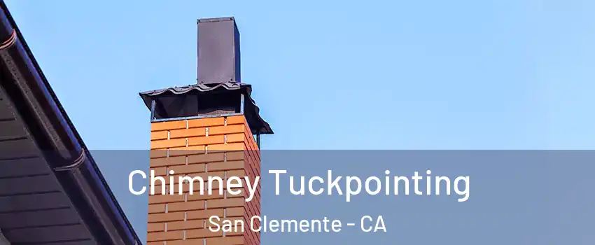  Chimney Tuckpointing San Clemente - CA