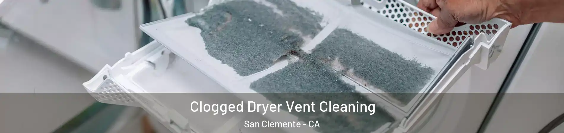  Clogged Dryer Vent Cleaning San Clemente - CA