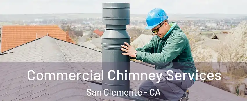  Commercial Chimney Services San Clemente - CA