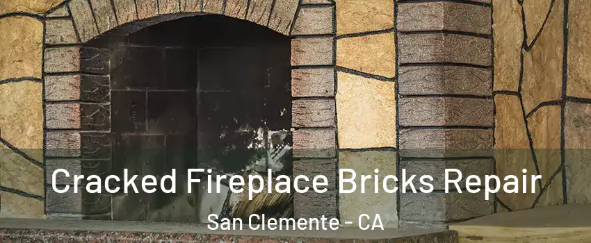  Cracked Fireplace Bricks Repair San Clemente - CA