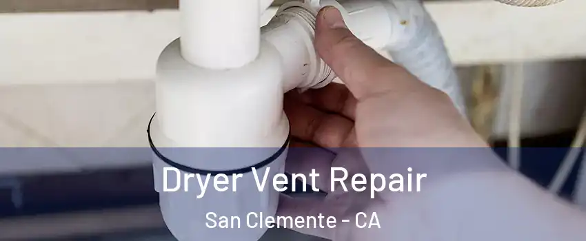  Dryer Vent Repair San Clemente - CA