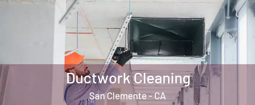 Ductwork Cleaning San Clemente - CA