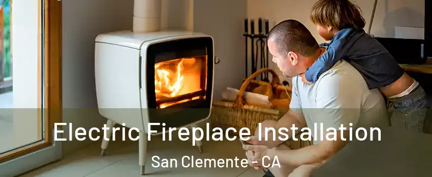  Electric Fireplace Installation San Clemente - CA