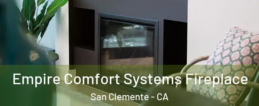  Empire Comfort Systems Fireplace San Clemente - CA
