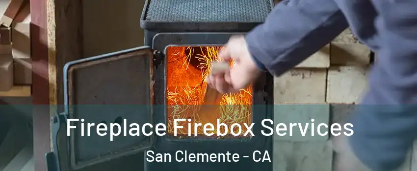  Fireplace Firebox Services San Clemente - CA