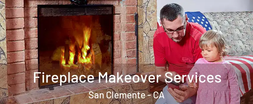  Fireplace Makeover Services San Clemente - CA