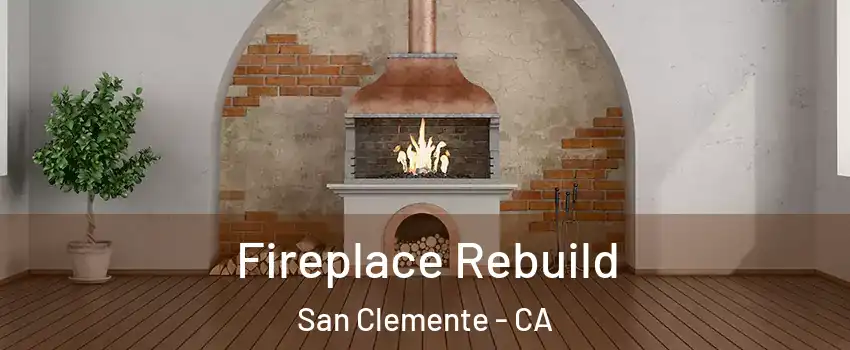  Fireplace Rebuild San Clemente - CA