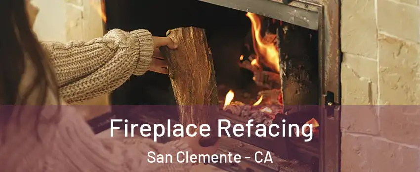  Fireplace Refacing San Clemente - CA