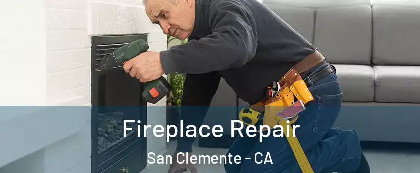  Fireplace Repair San Clemente - CA