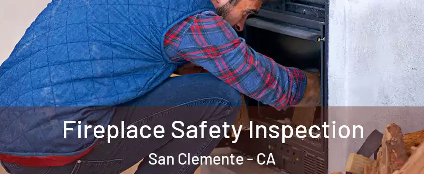  Fireplace Safety Inspection San Clemente - CA
