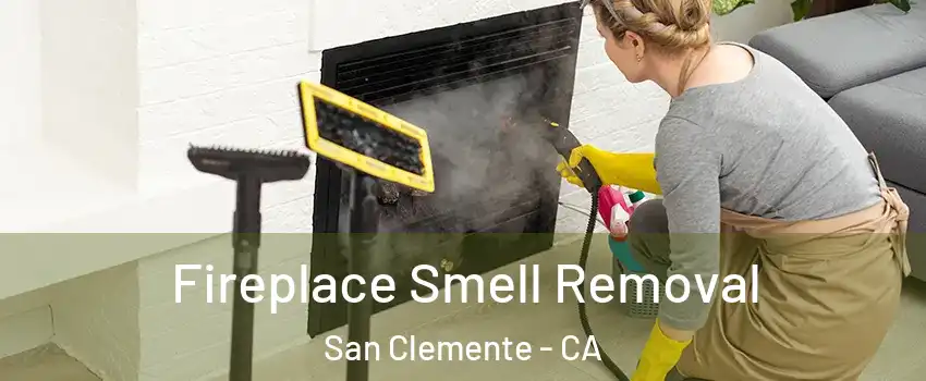  Fireplace Smell Removal San Clemente - CA