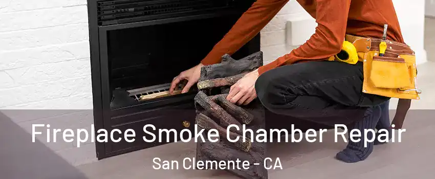  Fireplace Smoke Chamber Repair San Clemente - CA