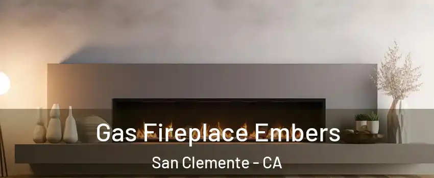  Gas Fireplace Embers San Clemente - CA