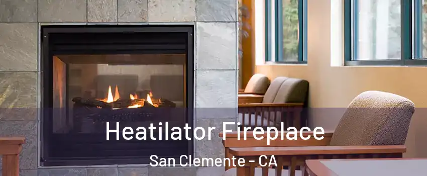  Heatilator Fireplace San Clemente - CA