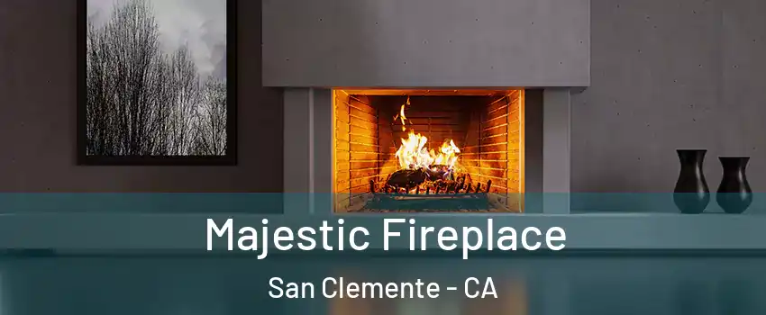  Majestic Fireplace San Clemente - CA