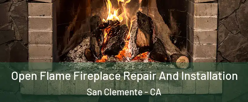  Open Flame Fireplace Repair And Installation San Clemente - CA
