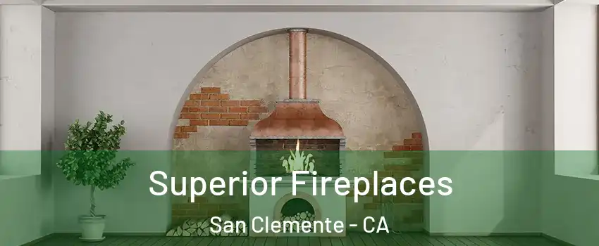  Superior Fireplaces San Clemente - CA