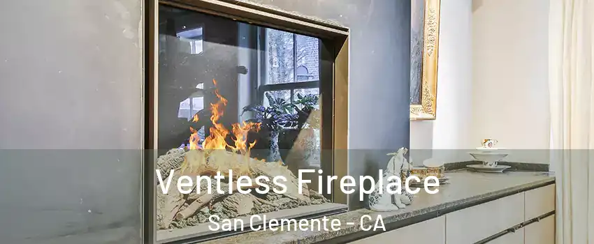  Ventless Fireplace San Clemente - CA