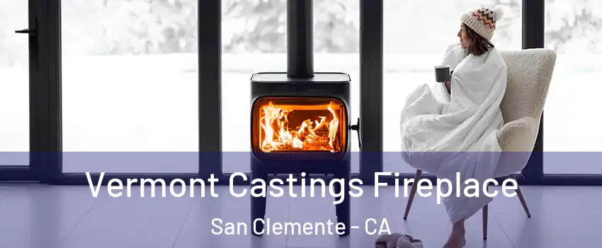  Vermont Castings Fireplace San Clemente - CA