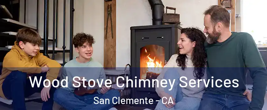  Wood Stove Chimney Services San Clemente - CA