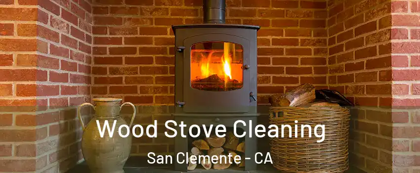  Wood Stove Cleaning San Clemente - CA